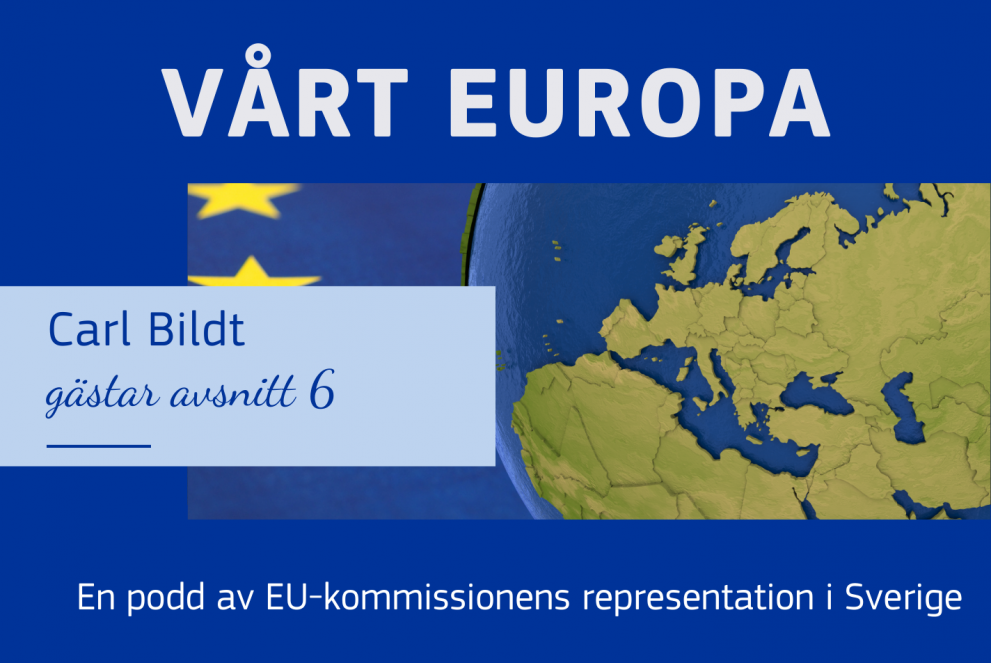 Vårt Europa - med Carl Bildt